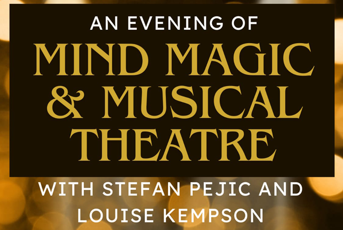 An Evening of Mind Magic & Musical Theatre by Pejic Productions